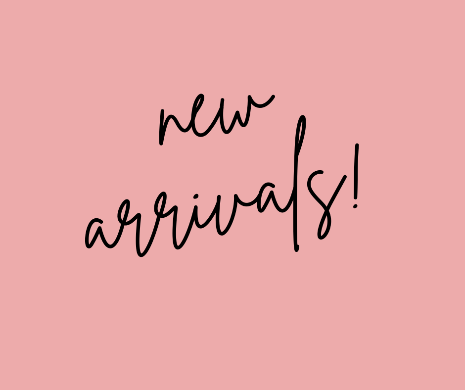 NEW ARRIVALS!